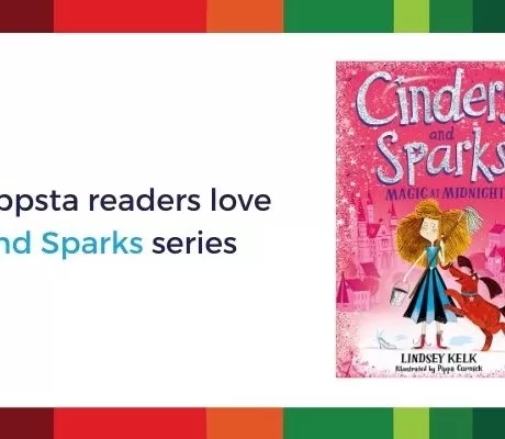 Why Toppsta readers love the Cinders and Sparks series